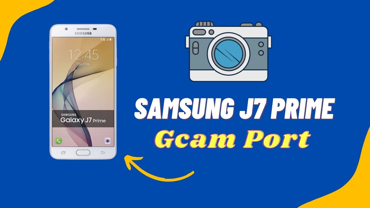 Samsung J7 Prime Gcam Port