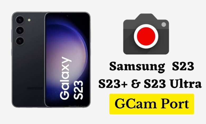 Samsung S23 Gcam port