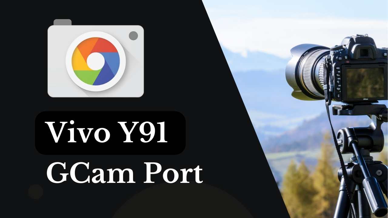 Vivo Y91 Gcam Port