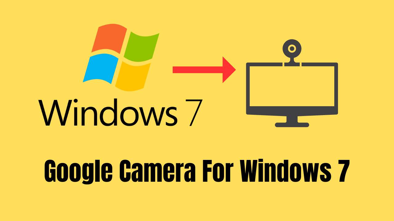 Google Camera for Windows 7
