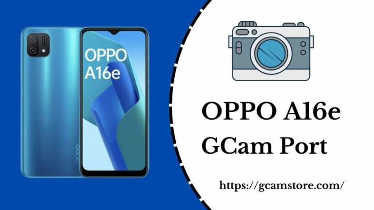 OPPO A16e Gcam Port