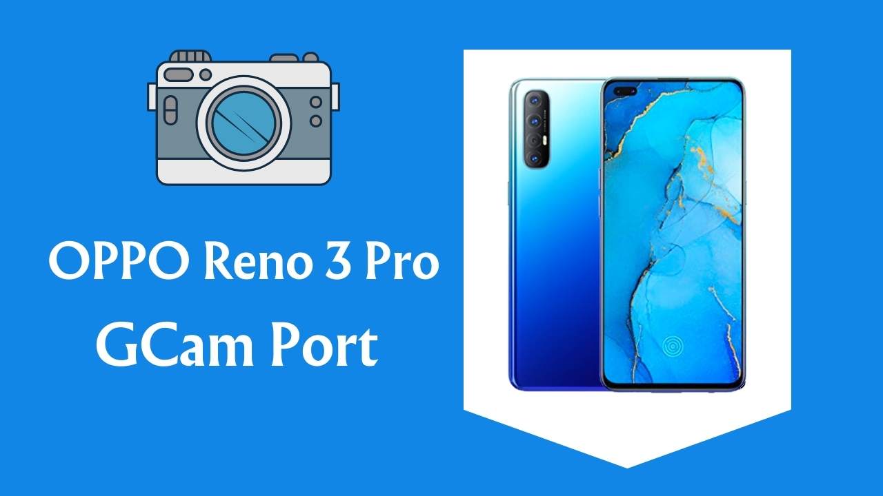 OPPO Reno 3 Pro GCam Port