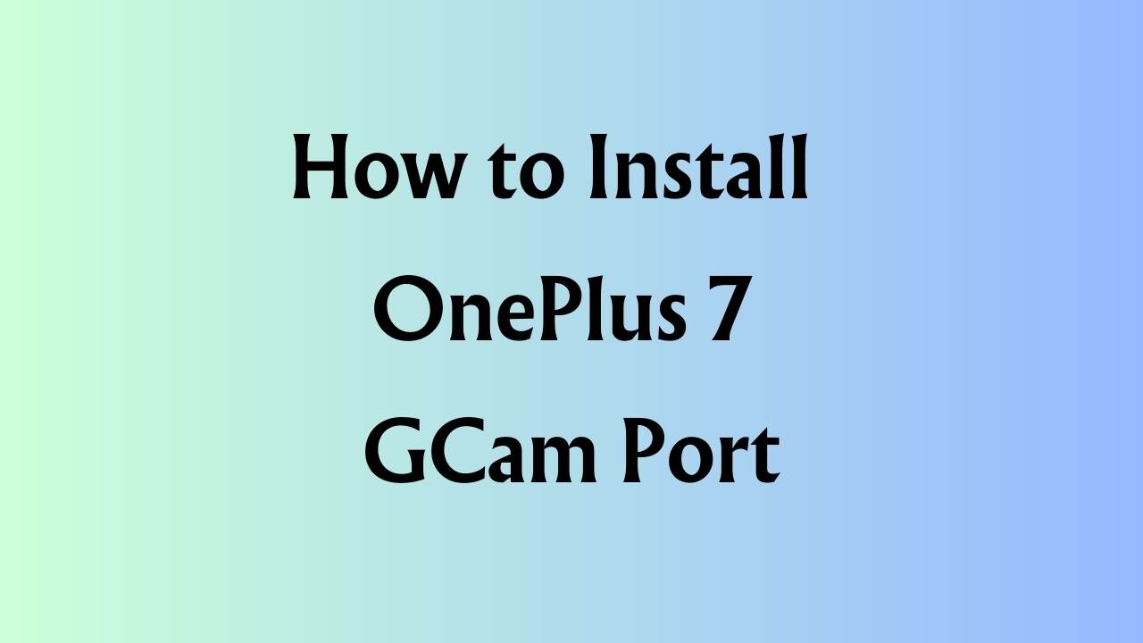 OnePlus 7 GCam Port