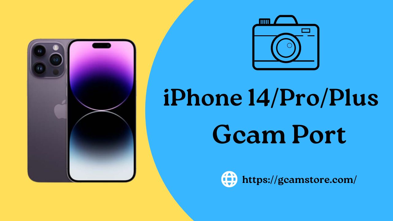 iphone 14 gcam port