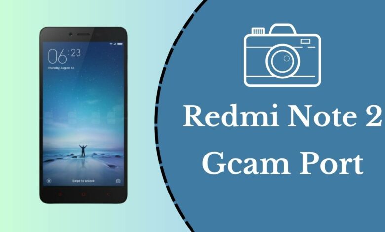 Redmi Note 2 Gcam Port