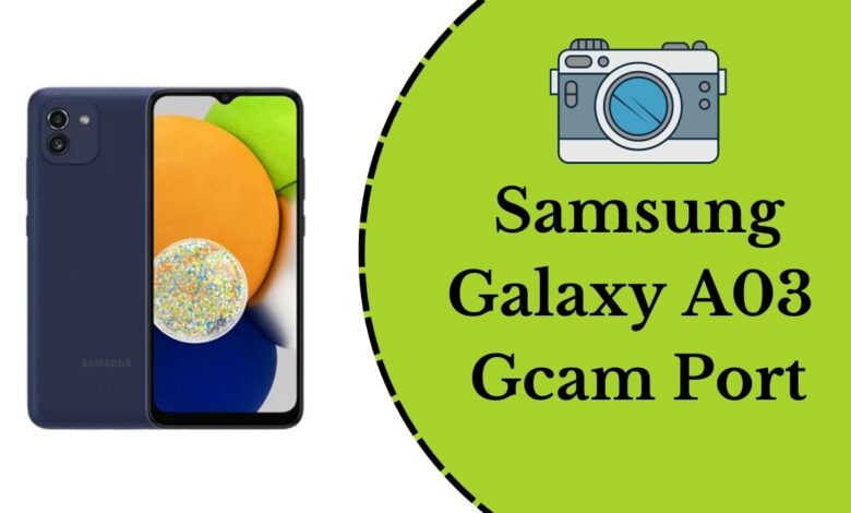 Samsung Galaxy A03 Gcam Port