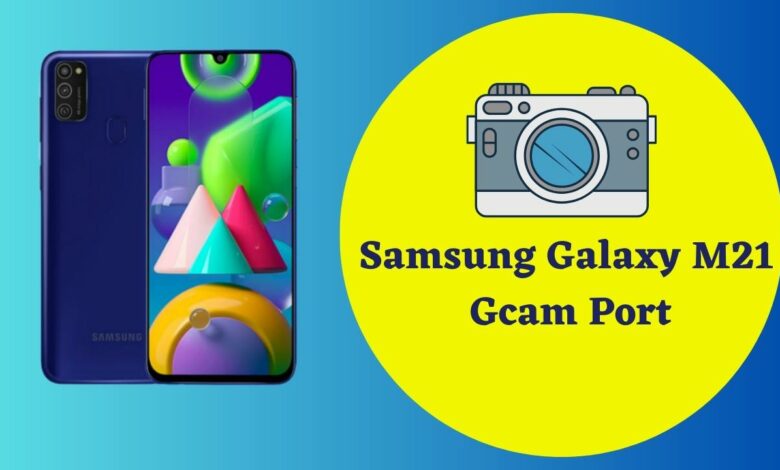 Samsung Galaxy M21 Gcam Port