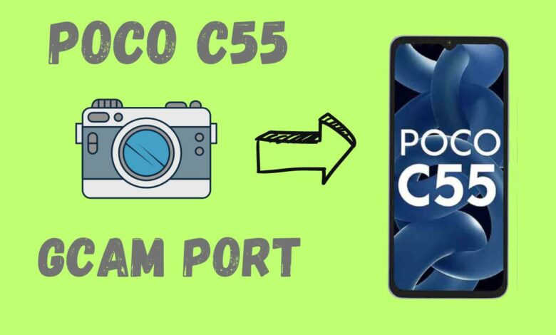 POCO C55 Gcam Port