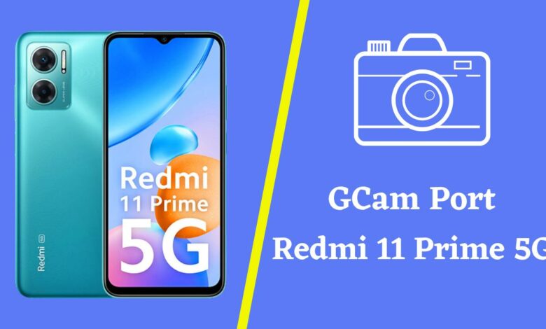 Redmi 11 Prime 5G Gcam Port