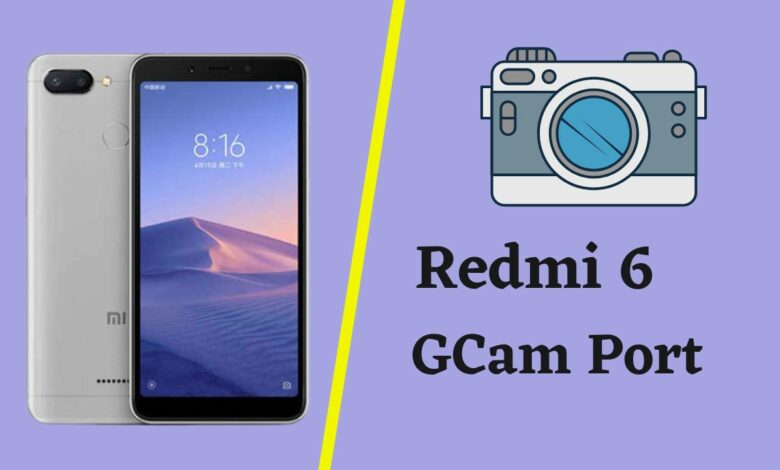 Redmi 6 Gcam Port