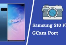 Samsung S10 Plus Gcam Port
