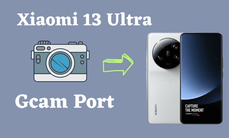 Xiaomi 13 Ultra Gcam Port