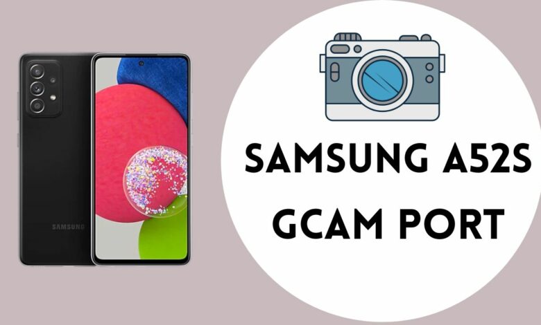 Samsung A52s Gcam Port