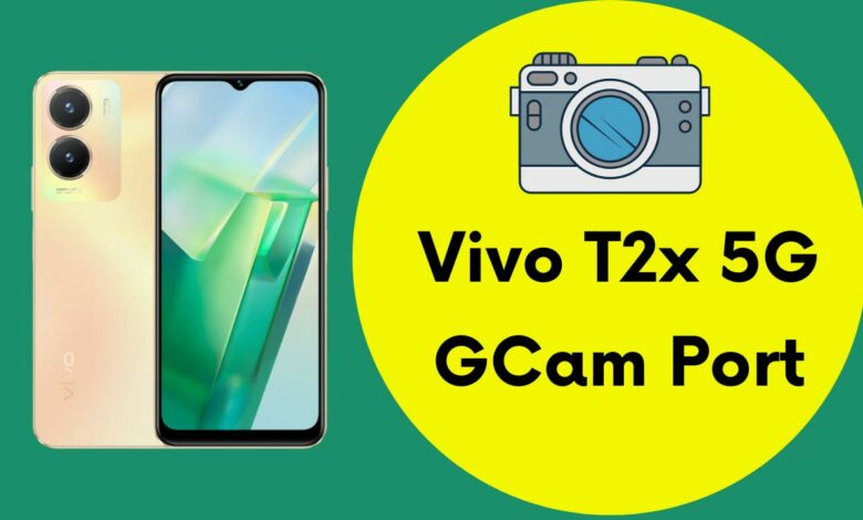 Vivo T2x 5G Gcam Port