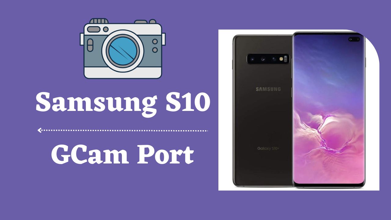 Samsung Galaxy S10 gcam port