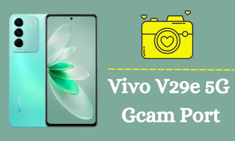 Vivo V29e 5G Gcam Port