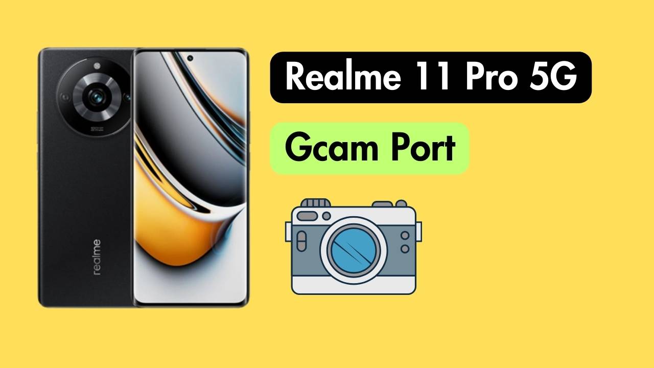 Realme 11 Pro 5G GCam Port