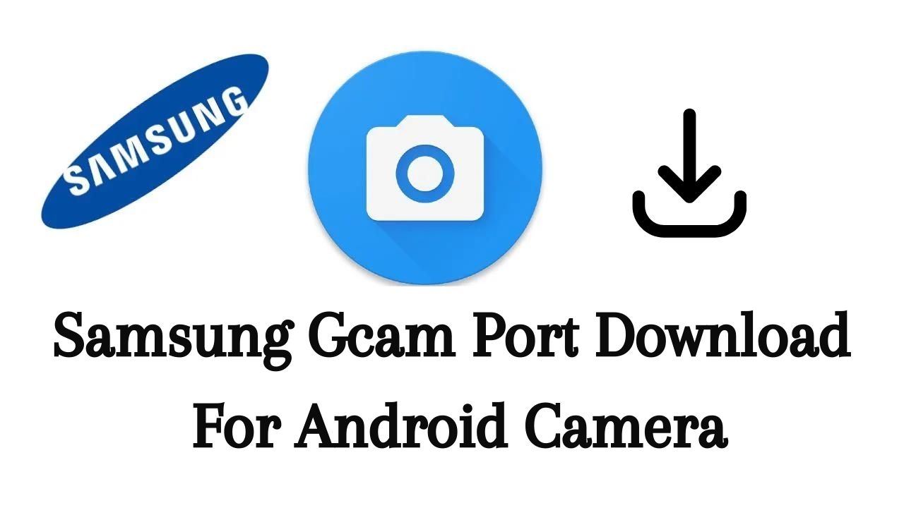 Samsung Gcam Port Download For Android Camera