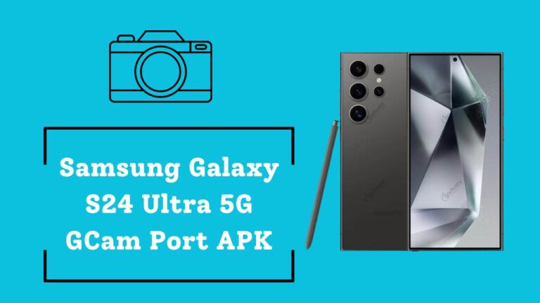 Samsung Galaxy S24 Ultra 5G GCam Port APK