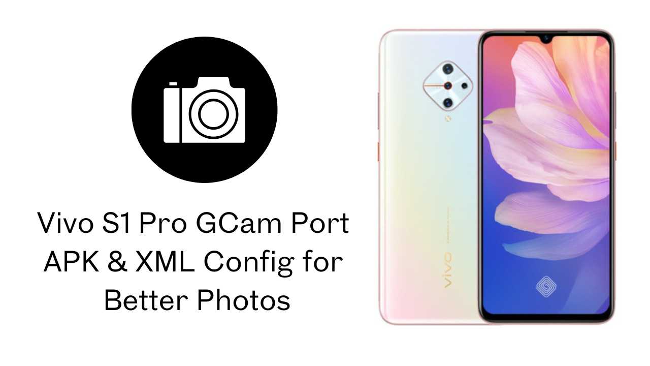 Vivo S1 Pro GCam Port APK & XML Config for Better Photos